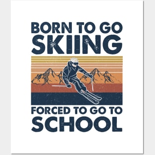 Vintage Born To Go To Skiing Forced To Go To School Posters and Art